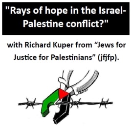Rays of hope in the Israel-Palestine conflict? With Richard Kuper from Jews for Justice for Palestinians