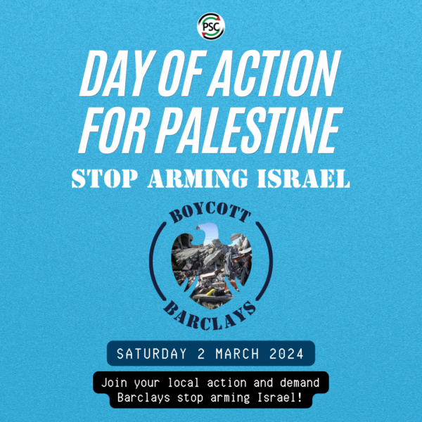 Day of Action for Palestine - Stop Arming Israel - Boycott Barclays