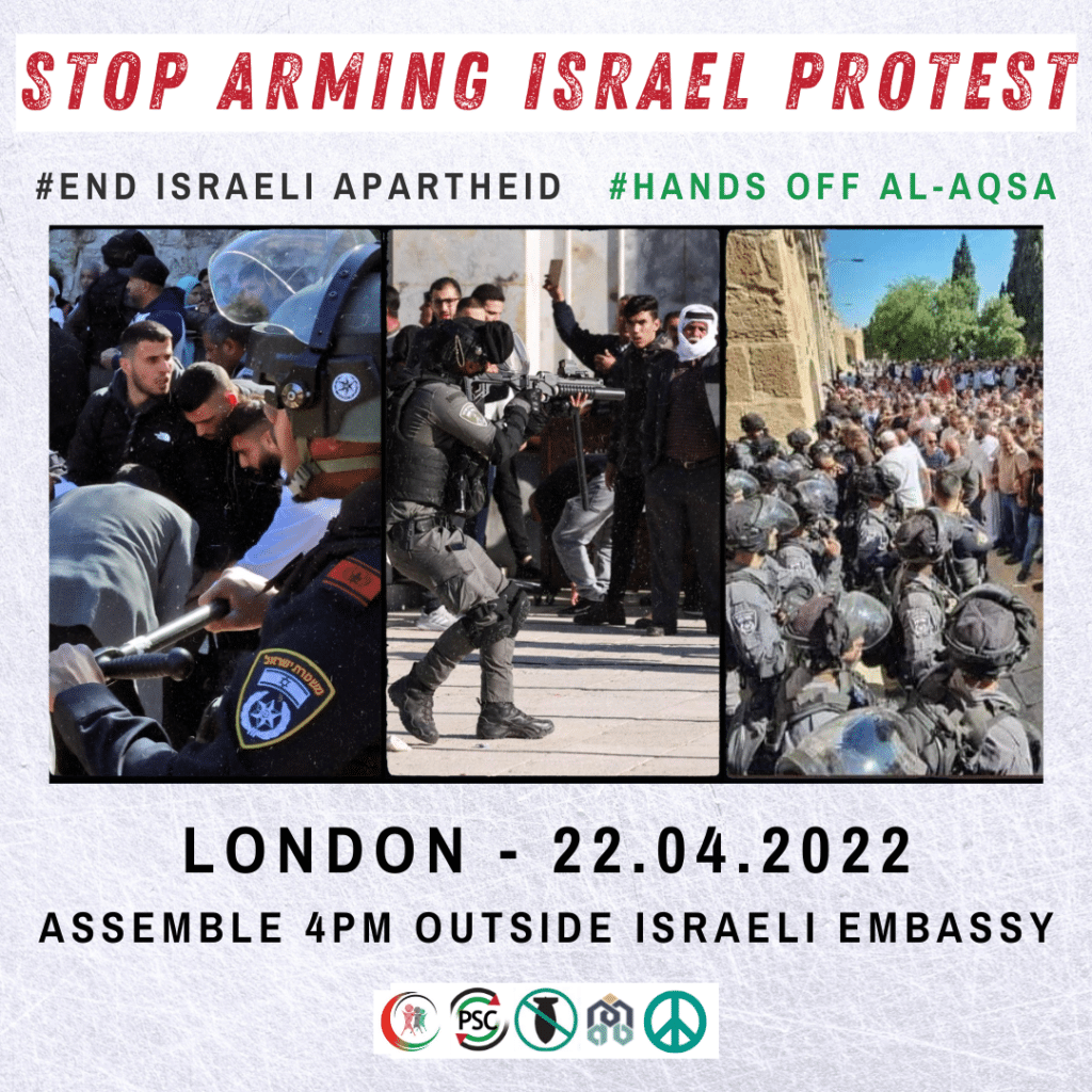 PROTEST: STOP ARMING ISRAEL - END ISRAELI APARTHEID - HANDS OFF AL-AQSA