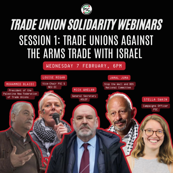 PSC Trade Union Solidarity Webinars - Trade Unions Against the Arms Trade with Israel   