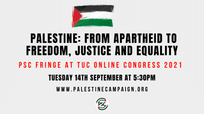 PSC Fringe at TUC Congress - PALESTINE: from Apartheid to Freedom, Justice and Equality